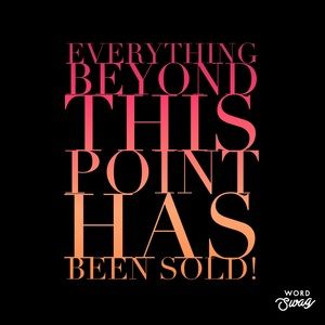 Everything past this point is sold